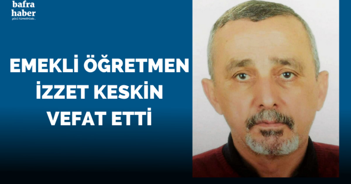 İzzet Keskin Vefat Etti
