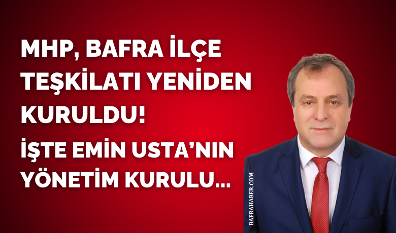 MHP Bafra Atama Yönetimi Belli oldu - MHP, Bafra ilçe teşkilatı yeniden kuruldu.