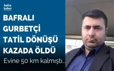 Bafralı Gurbetçi Tatil Dönüşü Kazada Öldü