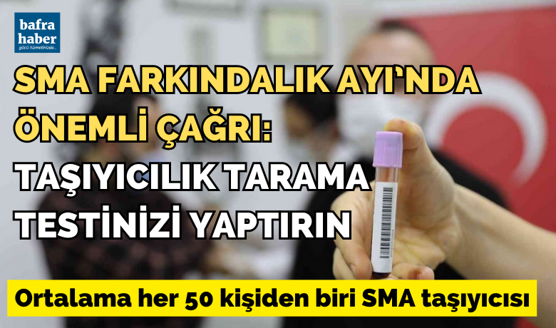 Sma Farkındalık Ayı’nda ÖnemliÇağrı: Taşıyıcılık Tarama Testinizi Yaptırın  - Ortalama her 50 kişiden biri SMA taşıyıcısı