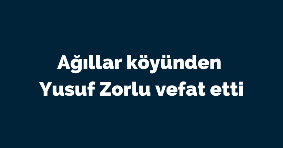 Yusuf Zorlu Vefat Etti 