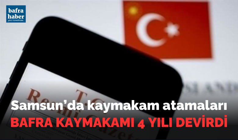 Samsun’da 2023 Ağustos Kaymakam Atamaları