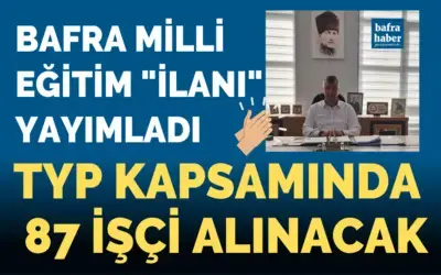 Bafra Milli Eğitime 87 İşçi Alınacak