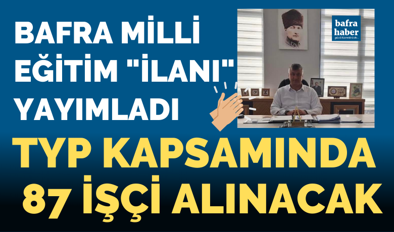 Bafra Milli Eğitime 87 İşçi Alınacak