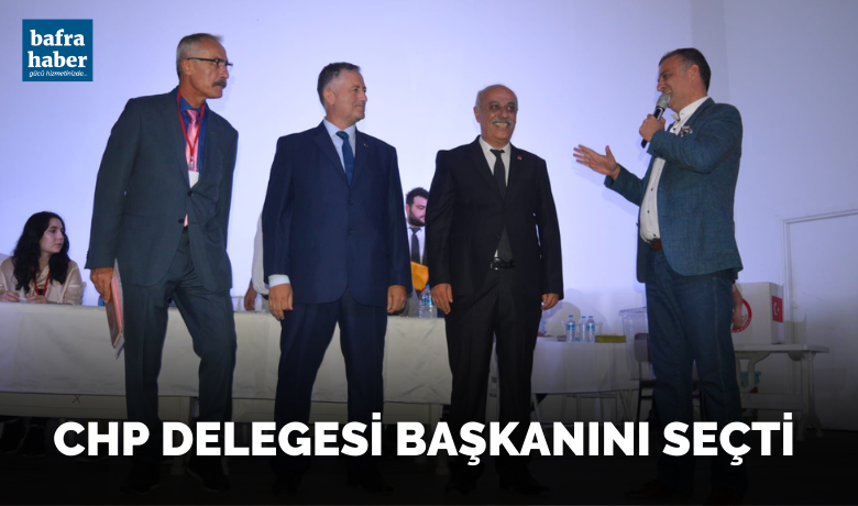 Chp Delegesi Başkanını Seçti - Cumhuriyet Halk Partisi (CHP) 15. Bafra ilçe kongresi gerçekleşti. 