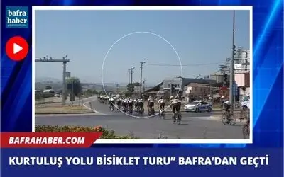 Kurtuluş Yolu Bisiklet Turu Bafra'dan geçti
