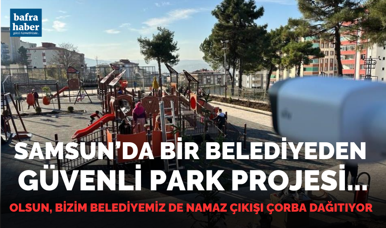 Canik Belediyesinden güvenli park projesi