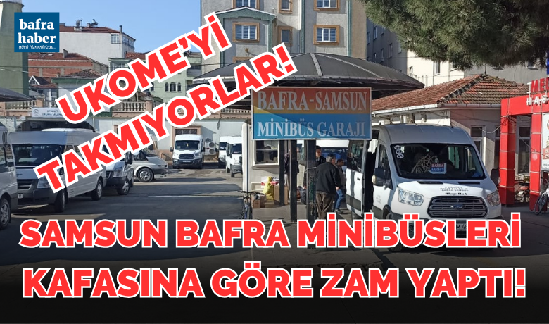 Samsun Bafra Minibüsçüleri Kafasına Göre Zam Yaptı!