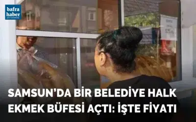 Samsun'da bir belediye halk ekmek büfesi açtı: işte fiyatı