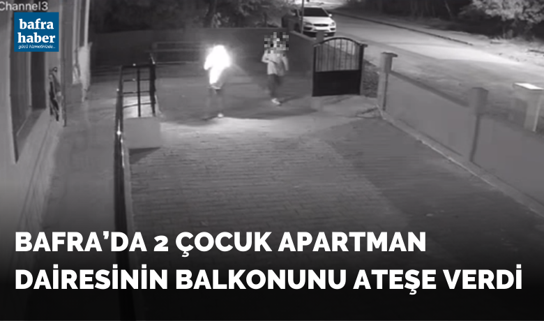 2 Çocuk Apartman Dairesinin Balkonunu Ateşe Verdi 