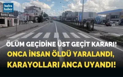 Bafra’daki Ölüm Geçidine Üst Geçit Kararı!