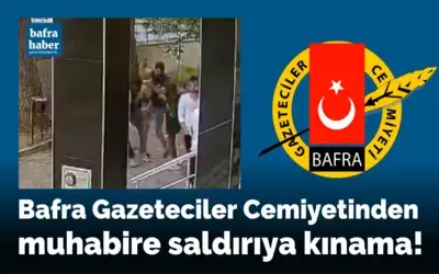 Bafra Gazeteciler Cemiyetinden Muhabire Saldırıya Kınama!