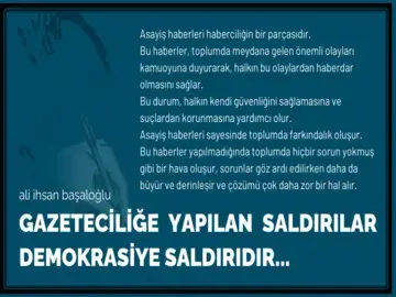 Gazeteciliğe yapılan saldırılar demokrasiye saldırıdır