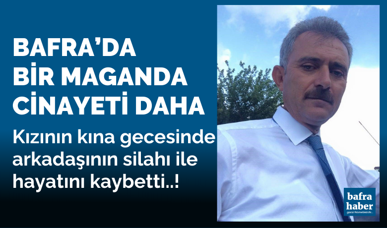 Kızının kına gecesinde magandakurşunu ile hayatını kaybetti