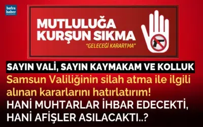 Samsun Valiliğinin Silah Atma İle İlgili Alınan Kararlarını Hatırlatırım!