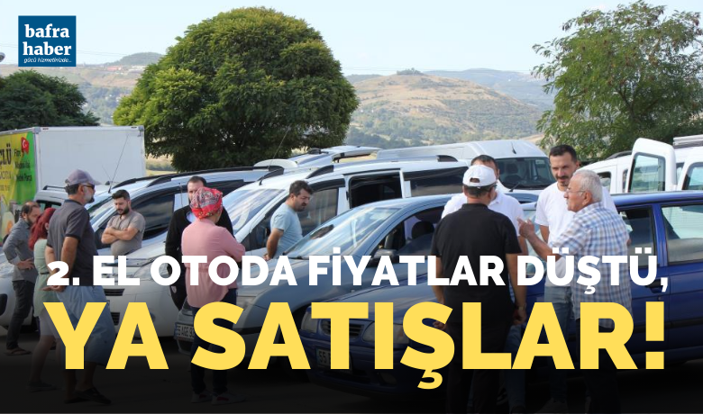 2. el otoda fiyatlar düştü! Ya satışlar... - SAMSUN (İHA) – Samsun’da 2. El Oto Pazarı’nda araçların fiyatı düşse de satışlarda bir hareketlilik yaşanmıyor.