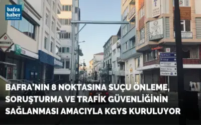 Bafra’da 8 Noktaya KGYS Kuruluyor!