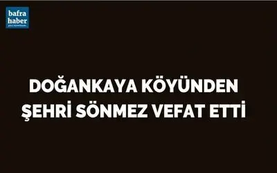 Şehri Sönmez Vefat Etti