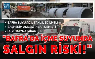 Bafra'da İçme Suyundan Salgın Riski!