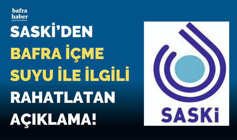 Saski’den Bafra İçme Suyu Açıklaması - Bafra’da son günlerde görülen kusma, bulantı ve karın ağrısı şikayetlerinin Bafra  içme suyundan kaynaklandığına dair bir bulgu bulunmadığı açıklandı. 