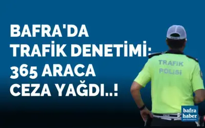 Bafra’da trafik denetimi: 365 araca ceza yağdı!