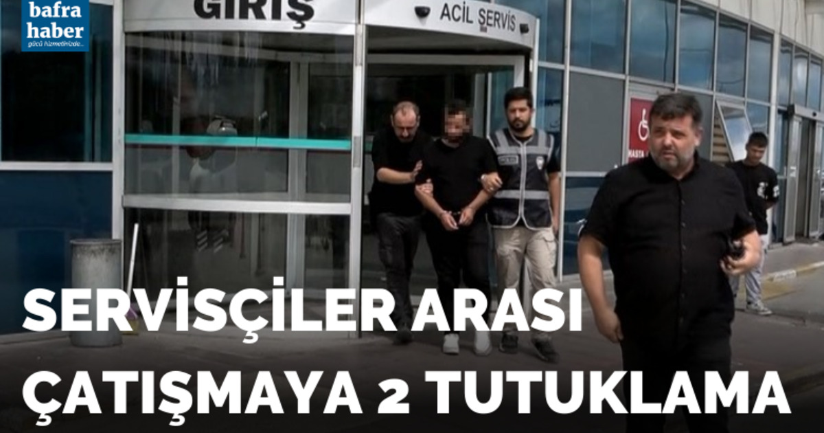 Servisçiler arasındaki çatışmaya 2 tutuklama!