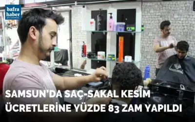 Samsun’da saç-sakal kesim ücretlerine yüzde 83 zam
