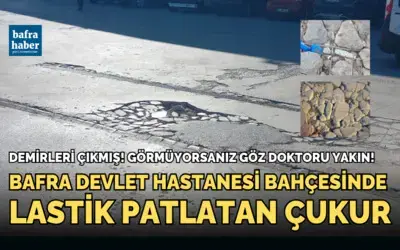 Bafra Devlet Hastanesi Bahçesinde Lastik Patlatan Çukur!
