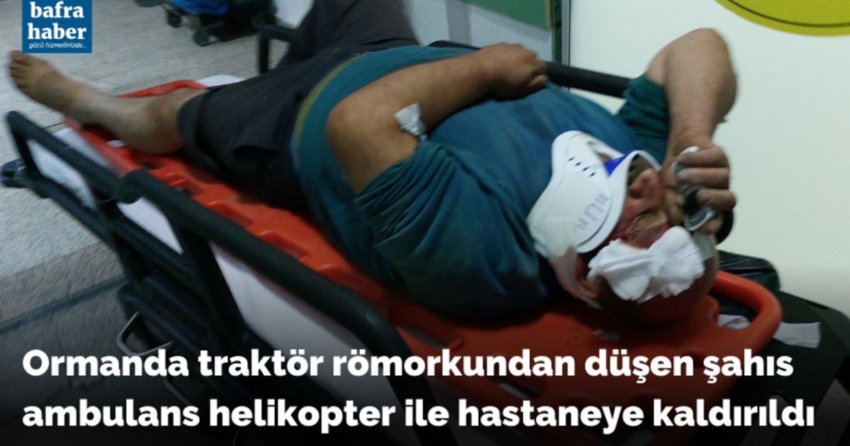 Ormanda traktör römorkundan düşen şahıs ambulans helikopter ile hastaneye kaldırıldı