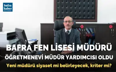 Bafra Fen Lisesi Müdürü, Öğretmenevi Müdür Yardımcısı Oldu