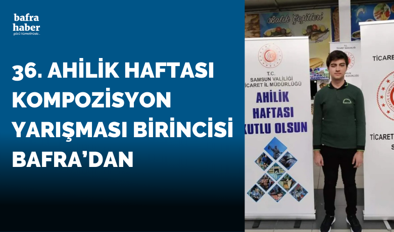 36. Ahilik Haftası Kompozisyon Yarışması Birincisi Bafra’dan