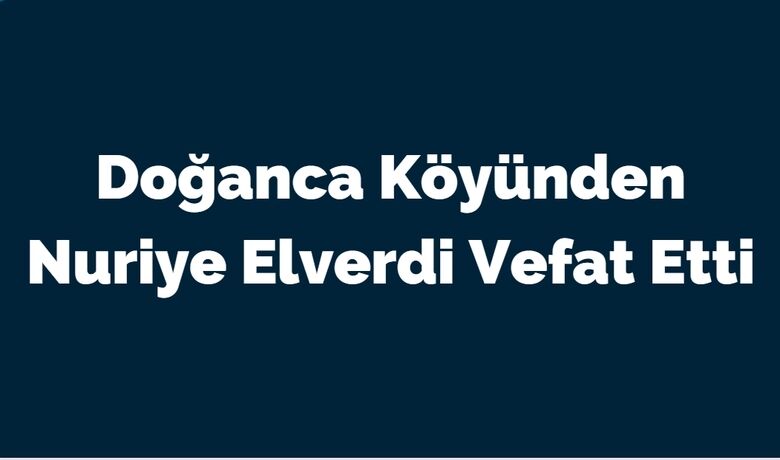 Nuriye Elverdi Vefat Etti - Aydın Elverdi’nin annesi Nuriye Elverdi vefat Etti.