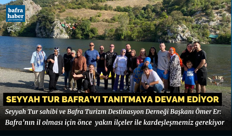 Ömer Er, Bafra’nın İl Olması İçin Önce Yakın İlçeler İle Kardeşleşmemiz Gerekiyor