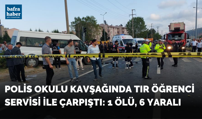Polis Okulu kavşağında tır öğrenci servisiile çarpıştı: 1 ölü, 6 yaralı - Samsun’da kavşakta  tır ile öğrenci servisinin çarpışması sonucu meydana gelen trafik kazasında 1 kişi hayatını kaybederken,  6 kişi de yaralandı. Kazada hayatını kaybeden öğrenci servisi şoförünün aynı zamanda muhtar olduğu öğrenildi.