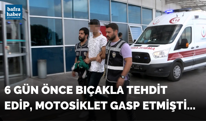 6 gün önce bıçaklatehdit edip, motosiklet gasp etmişti - Samsun’un Bafra ilçesinde bir şahsı bıçakla tehdit edip zorla motosikletini alan şahıs yakalandı.