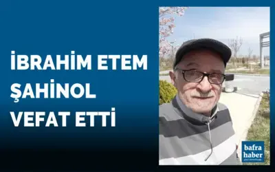 İbrahim Etem Şahinol Vefat Etti