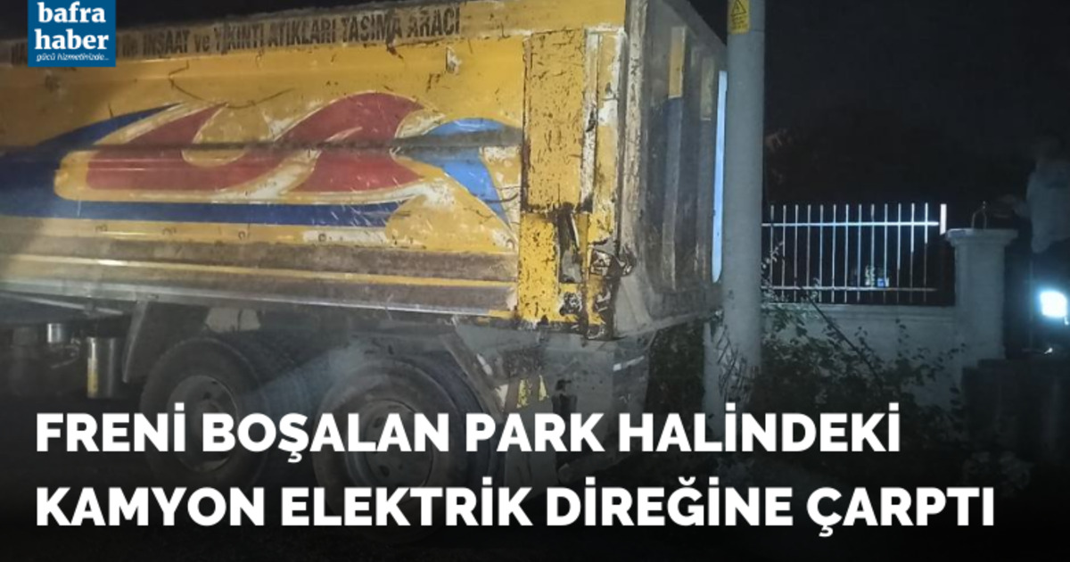 Freni boşalan park halindeki kamyon elektrik direğine çarptı