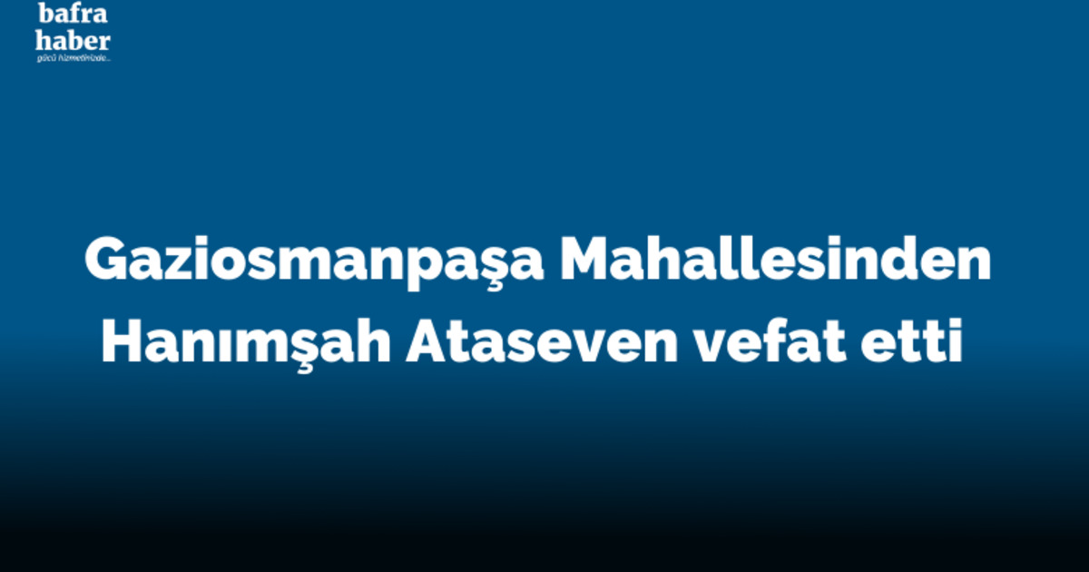 Hanımşah Ataseven Vefat Etti 
