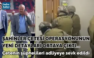 Şahinler Çetesi Operasyonunun Yeni Detayları Ortaya Çıktı