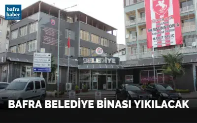 Bafra Belediye Binası Yıkılacak