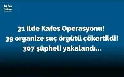 31 İlde Kafes Operasyonu