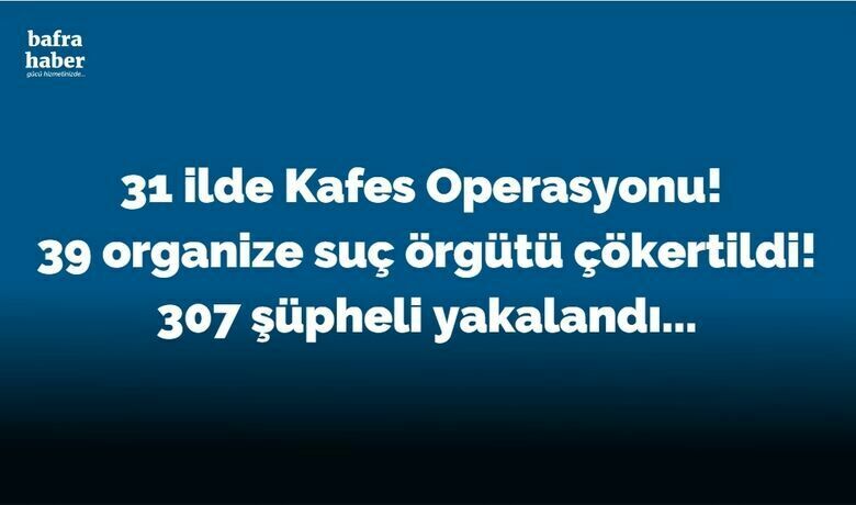 31 İlde Kafes Operasyonu - İçişleri Bakanı Ali Yerlikaya, sosyal medya hesabından bir son dakika bilgisi paylaştı! Buna göre 31 ildeki operasyonlarda toplamda 39 organize suç örgütü çökertildi. 307 şüpheli yakalandı. Operasyonların yapıldığı iller ve suç örgütlerinin adı da paylaşıldı.