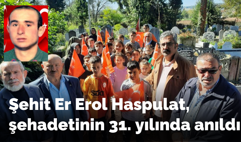 Şehit Er Erol Haspulat,şehadetinin 31. yılında anıldı - Samsun’un Bafra ilçesinde Şehit Er Erol Haspulat, şehadetinin 31. yılında kabri başında dualarla anıldı.