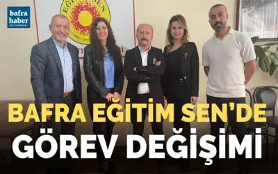 Bafra Eğitim Sen’de Görev Değişimi