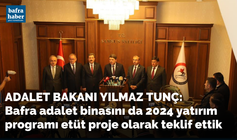 Adalet Bakanı Yılmaz Tunç’tan Samsun’a müjdeler