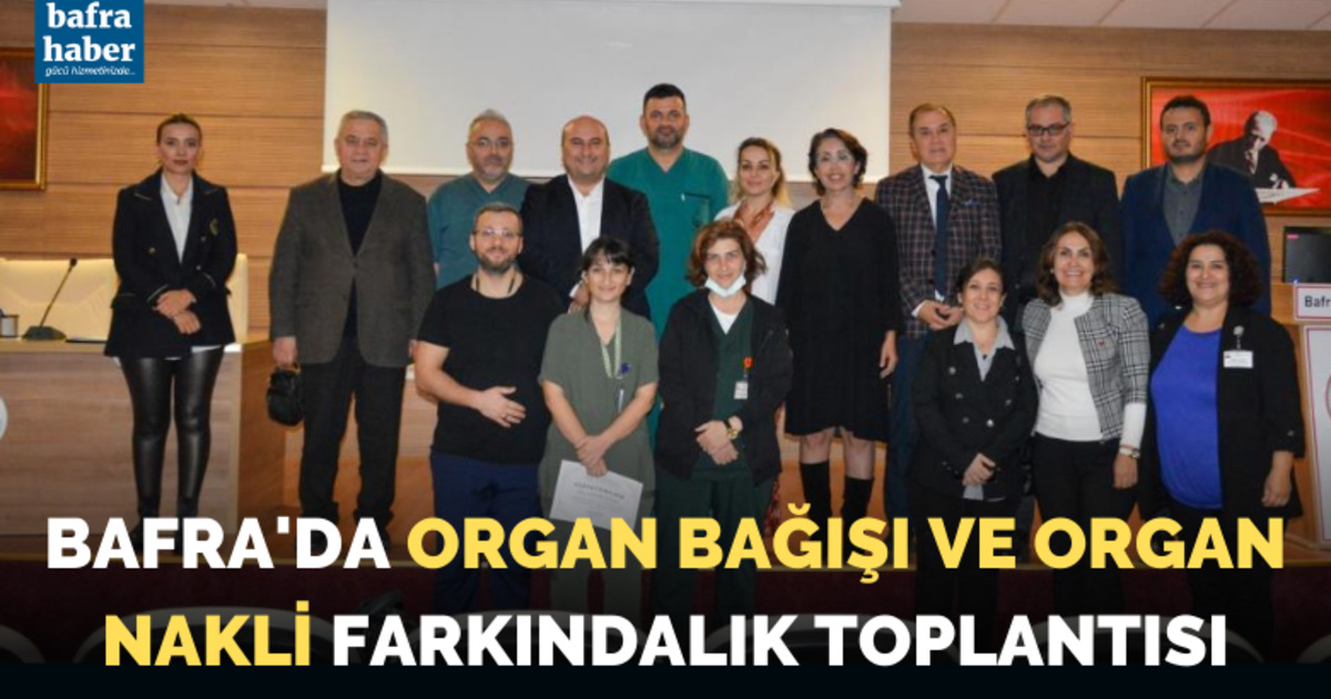 Bafra’da organ bağışı ve organ nakli farkındalık toplantısı