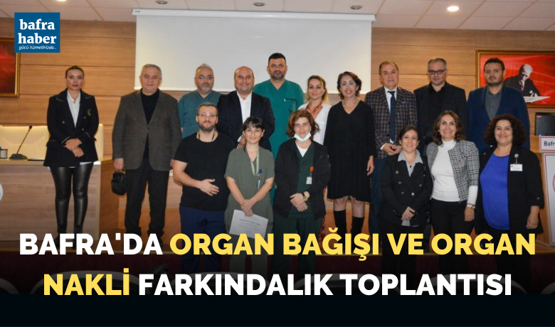 Bafra’da organ bağışı ve organ nakli farkındalık toplantısı