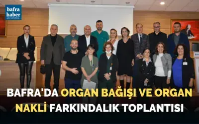 Bafra’da organ bağışı ve organ nakli farkındalık toplantısı