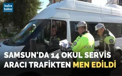 Samsun’da 14 okul servis aracı trafikten men edildi