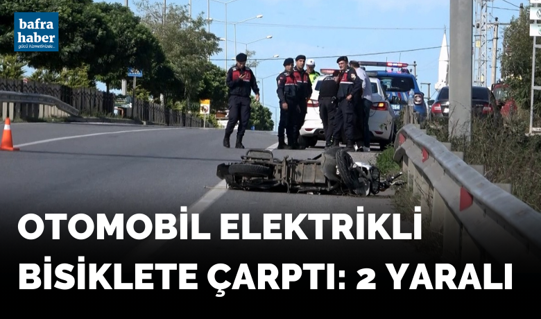 Bafra'da Otomobil elektrikli bisiklete çarptı: 2 yaralı